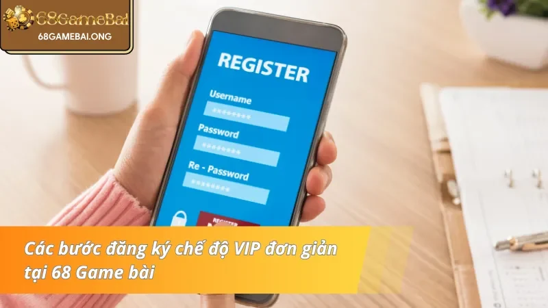 Những thao tác tham gia chế độ VIP đơn giản tại 68 Game bài